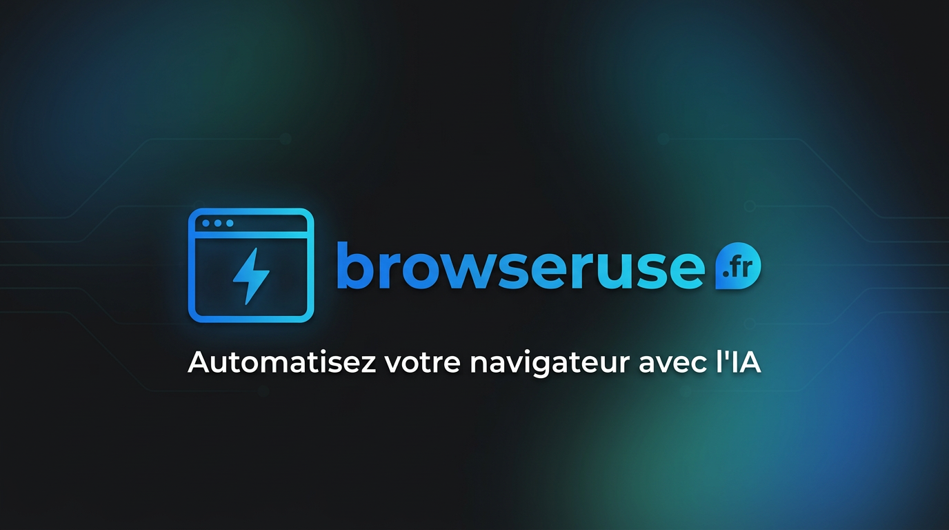 Browser Use : Automatisez le Web avec l'IA — Guide Français 2026 ...